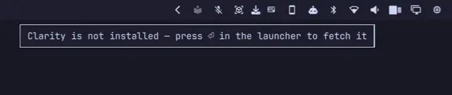The Omarchy bar says Clarity is not installed yet, and how to fetch it.